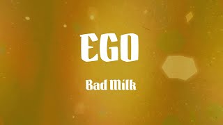 Bad Milk - EGO (Letras)