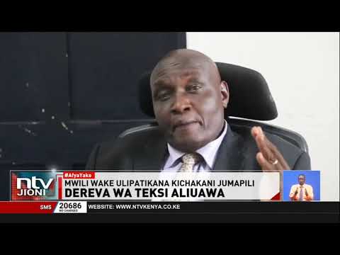 Polisi wachunguza kifo cha mauaji ya dereva wa teksi maarufu Samuel Mwangi