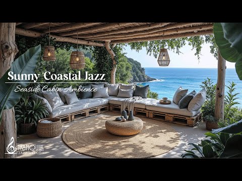 Tranquil Sunny Coastal Jazz | Relaxing Smooth Jazz For Peaceful Moments By The Sea