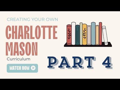 Creating Your Own Charlotte Mason Curriculum (Part 4)
