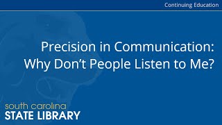 Precision in Communication: Why Don’t People Listen to Me?