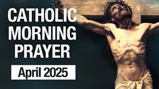 Catholic Morning Prayer April 2025 | Prayers