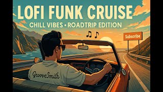 🟥🟨🟦 On The Road Again – Chill Lofi Funk Mix for Cruising | GrooveSmith