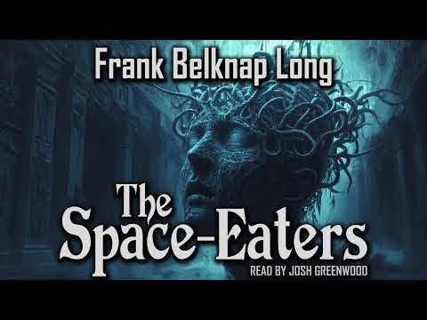The Space-Eaters by Frank Belknap Long | Cosmic Horror Audiobook