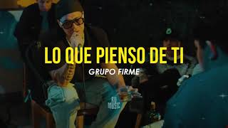 Lo Que Pienso De Ti (Letra) - Grupo Firme