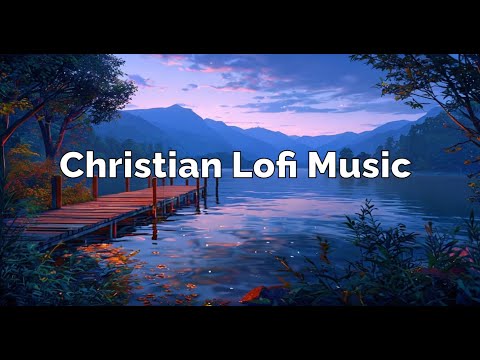 Christian lo-fi beats to pray/relax to (Gospel lo-fi mix)