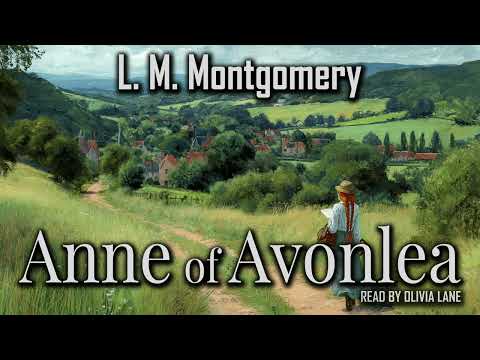 Anne of Avonlea by Lucy Maud Montgomery | Full Audiobook