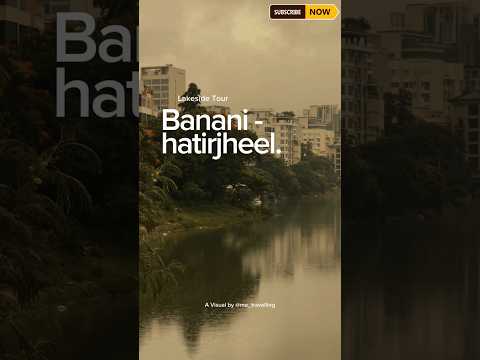 Lakeside tour from Banani to Hatirjheel ll Dhaka ll Bangladesh