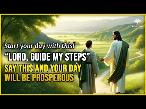 Prayer to Guide Your Steps | Blessed Morning Prayer