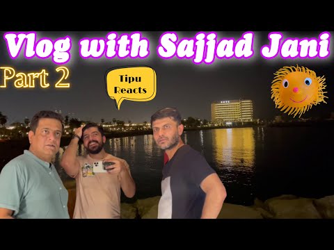 Sajjad Jani Vlog Part 2 | Dubai Visit | Loose Talk and Shugal | Tipu Reacts @SajjadJaniOfficial