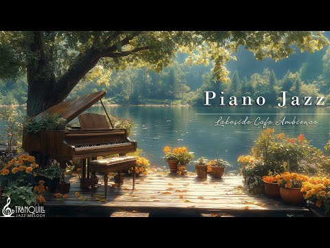 Background Lakeside Coffee Music | Spring Jazz & Happy Piano for Relaxing Morning, Study & Work