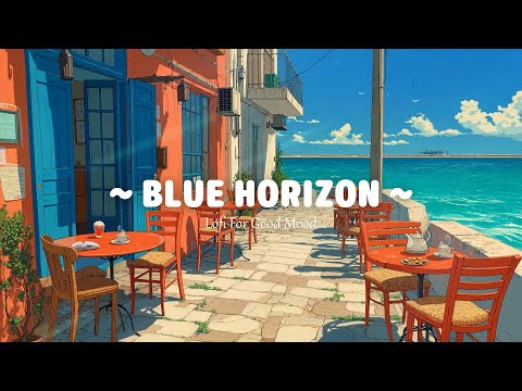Blue Horizon 🐬 Lofi For Good Mood 🌴 Summer Lofi Hip Hop Radio - Deep Focus [ Calm - Relax - Study ]