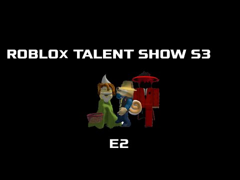 ROBLOX TALENT SHOW S3 E2