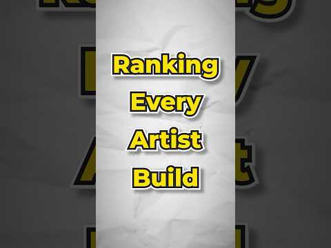 Ranking Every Artist Build!
