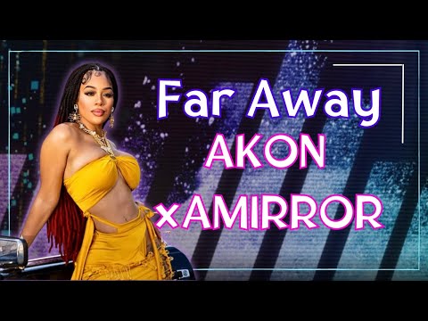 "Far Away" by Akon x Amirror - Complete Mix Breakdown