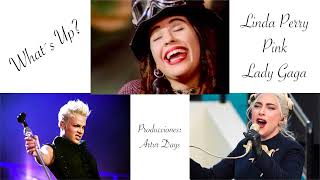 WHAT´S UP - 4 NON BLONDIES - Linda Perry, Pink, Lady Gaga