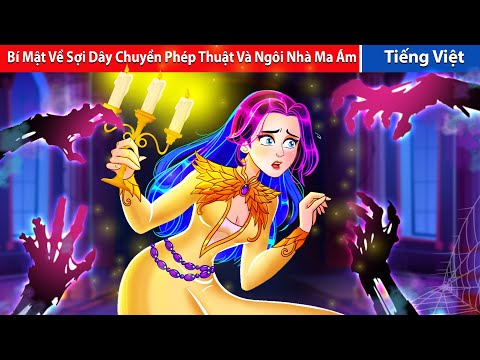 Bí Mật về Sợi Dây Chuyền Phép Thuật và Ngôi Nhà Ma Ám | Truyện Cổ Tích Việt Nam - Truyen Co Tich