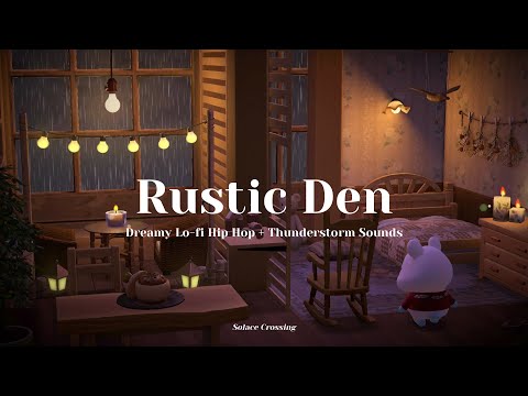 Rustic Den 🤎｜Dreamy Lo-fi Hip Hop + Thunderstorm Sounds｜Study & Work Music｜Animal Crossing Ambience