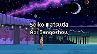 Aoi Sangoshou - Seiko Matsuda [ VietSub Lyrics ]