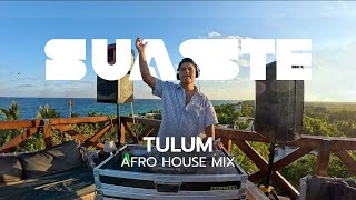 AFRO HOUSE MIX 2025 | SUNSET DJ MIX | @ SUASTE LIVE SET | TULUM MEXICO