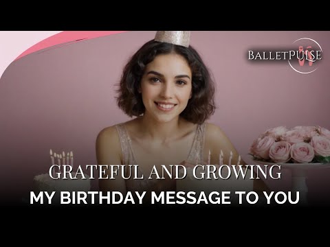 Grateful and Growing: My Birthday Message to You 💖🩰