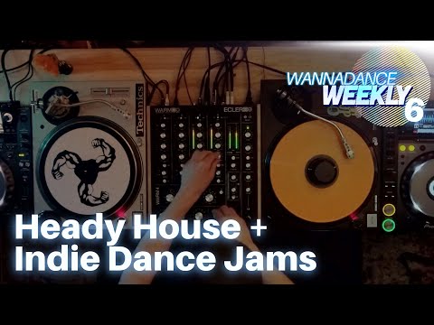 Heady House + Indie Dance Jams // WannaDance Weekly 006