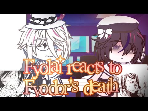 Fyolai reacts to Fyodor's anime death || Gacha reacts || BSD || Fyolai angst || Bungo Stray Dogs