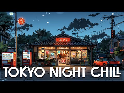 Late Night Chill 🔥Tokyo Night's Calm 🌃 Lo fi Beats To Sleep, Relax  [lofi hiphop mix]