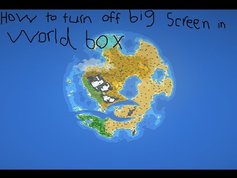 how to turn off big screen in worldbox