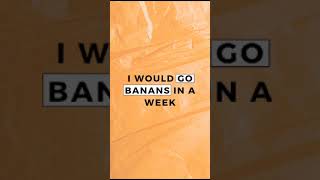 English Idioms : Go Bananas