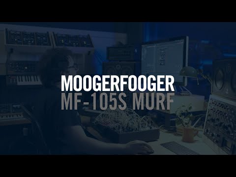 Exploring Moogerfooger Plug-ins | MF-105S MuRF