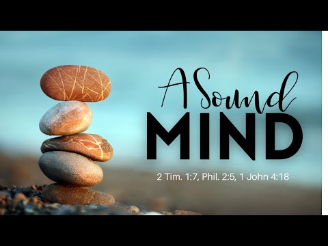 A Sound Mind | Scripture Songs for Mental Health pt. 2 {2 Tim 1:7, Phil 2:5, 1 John 4:18}