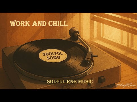 Work and Chill - Soulful RnB Music