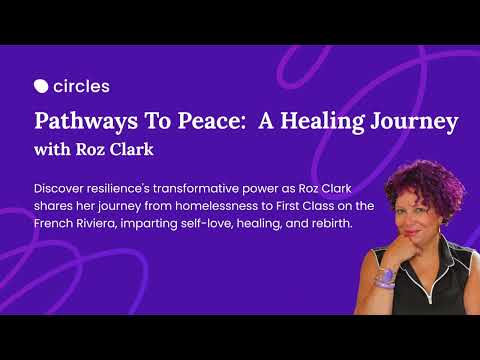 Pathways To Peace:  A Healing Journey ft. Roz Clark