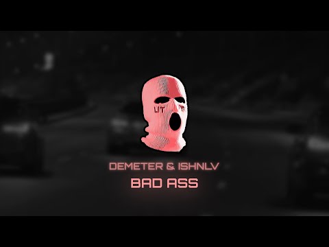 Demeter & ISHNLV - Bad Ass
