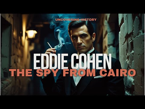 Eddie Cohen: The Spy Israel Tried to Forget | True Story in Total Darkness