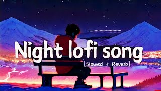 Best Night Time 🌜Lofi Songs | Peaceful Lofil Music to Relax 🎧