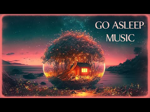 🎧Relaxing Music For Sleep - Go Asleep Music - The Most Beautiful Relaxing Music [Ever]