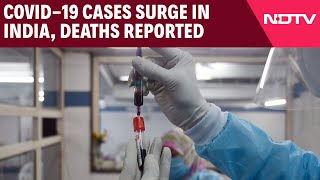 Covid-19 Cases Surge In India, Deaths Reported