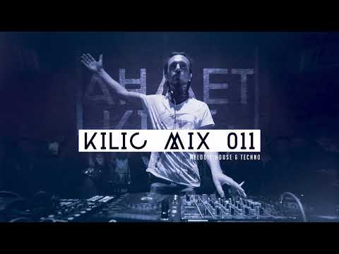 KILIC MIX 011 / Melodic Techno & Indie Dance Mix