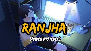 Ranjha lofi song [Slowed+Reverb]Shershaha/B prak /@LessonTube