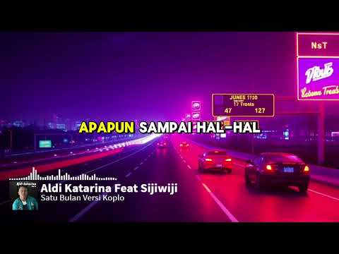 LIRIK LAGU Satu Bulan Versi Koplo Aldi Katarina Feat Sijiwiji