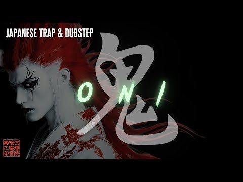 Japanese Trap & Dubstep🔥👿 - Oni & Kabuki Trap Mix - KABKI PHONK 20