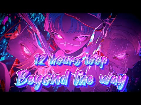 Beyond the way / 初音ミク & 鏡音リン & 鏡音レン / 12時間耐久