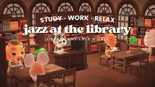 Jazz at the Library 📚 1 Hour Jazz Music 📖 Library Ambience | Studying Music | Work Aid 🎧