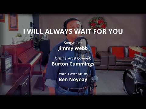 I WILL ALWAYS WAIT FOR YOU - by Burton Cummings (Vocal Cover by Ben Noynay)