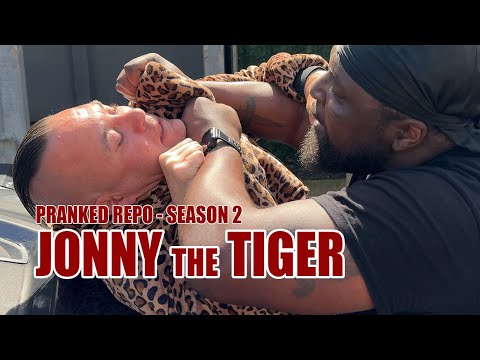 JONNY THE TIGER - PRANKED REPO - SEASON 2 - REPO MAN