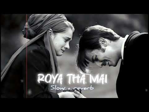 ROYA THA MAI | DEEP LOVE FEELING SAD 😔 | LO-FI MIX ROMANCE SAD | SLOW + REVERB #lofi #love #sad