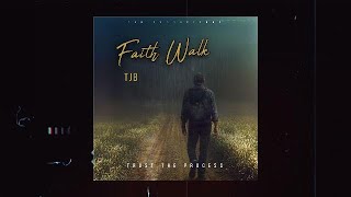TJB - Faith Walk (Lyric Video)