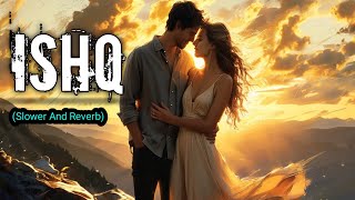 ISHO (Slower and Reverb)  mind relaxing Lofi song 2024 😩